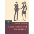 Hogyan kommunikáljunk tárgyalás közben?