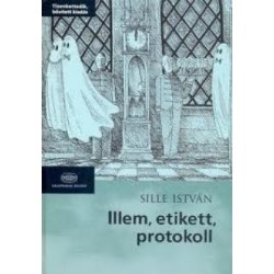Illem, etikett, protokoll - 13. Bővített, átdolgozott kiadás