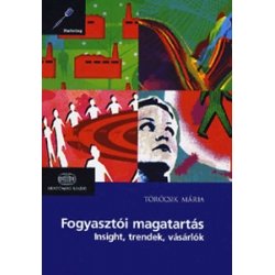 Fogyasztói magatartás - Insight, trendek, vásárlók
