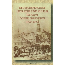 Deutschsprachige Literatur und Kultur im Raum Ödenburg/Sopron (1790-1900)