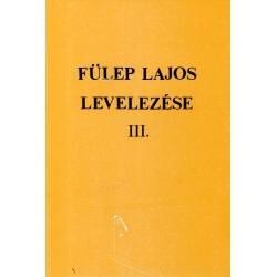 Fülep Lajos levelezése III.