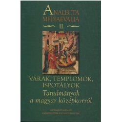 Várak, templomok, ispotályok