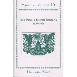 Bod Péter, a historia litteraria művelője