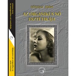 Az organikus nő esztétikája / Az anorganikus nő esztétikája